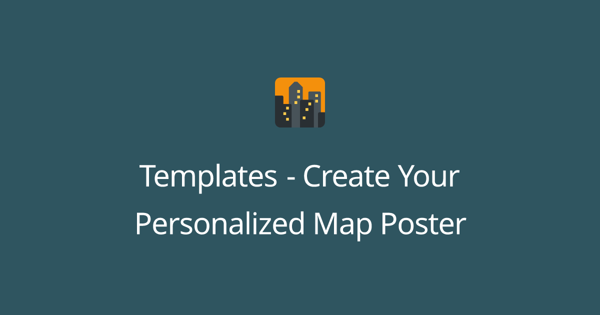 Templates - Create Your Personalized Map Poster
